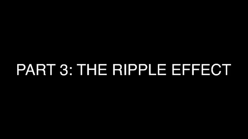 Addiction | PART 3: The Ripple Effect